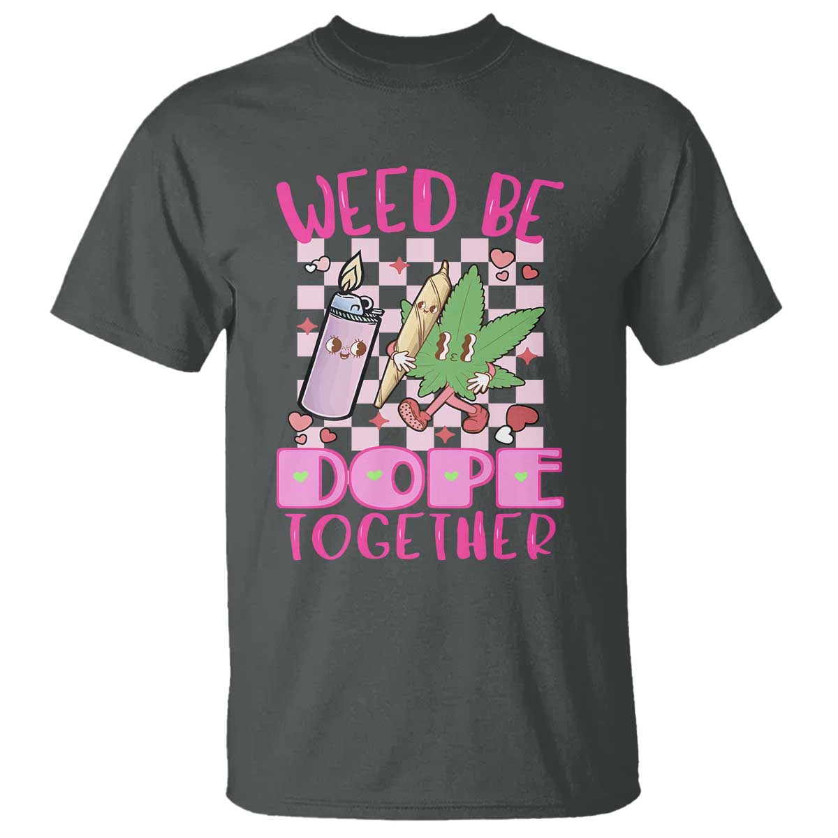Funny Valentine's Day Weed Cannabis Marijuana T Shirt Weed Be Dope Together Lighter Box