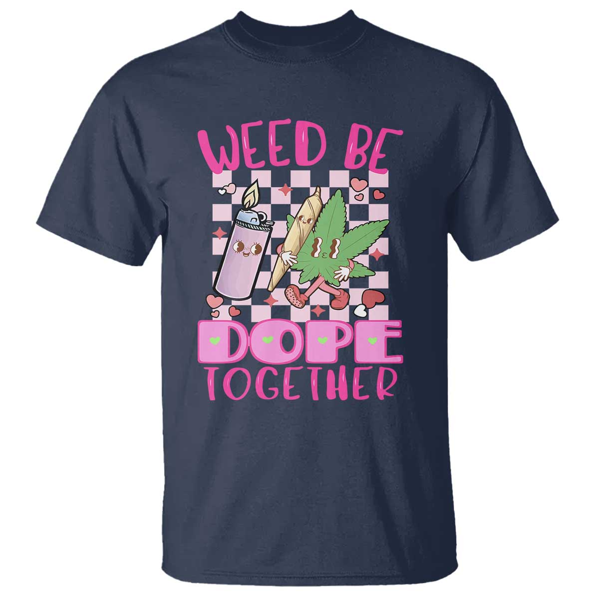 Funny Valentine's Day Weed Cannabis Marijuana T Shirt Weed Be Dope Together Lighter Box
