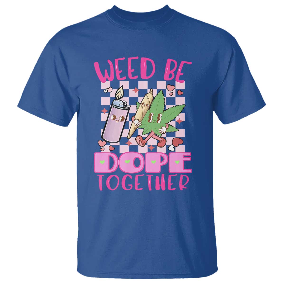 Funny Valentine's Day Weed Cannabis Marijuana T Shirt Weed Be Dope Together Lighter Box