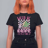 Funny Valentine's Day Weed Cannabis Marijuana T Shirt For Women Weed Be Dope Together Lighter Box