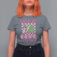 Funny Valentine's Day Weed Cannabis Marijuana T Shirt For Women Weed Be Dope Together Lighter Box