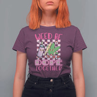 Funny Valentine's Day Weed Cannabis Marijuana T Shirt For Women Weed Be Dope Together Lighter Box