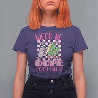 Funny Valentine's Day Weed Cannabis Marijuana T Shirt For Women Weed Be Dope Together Lighter Box