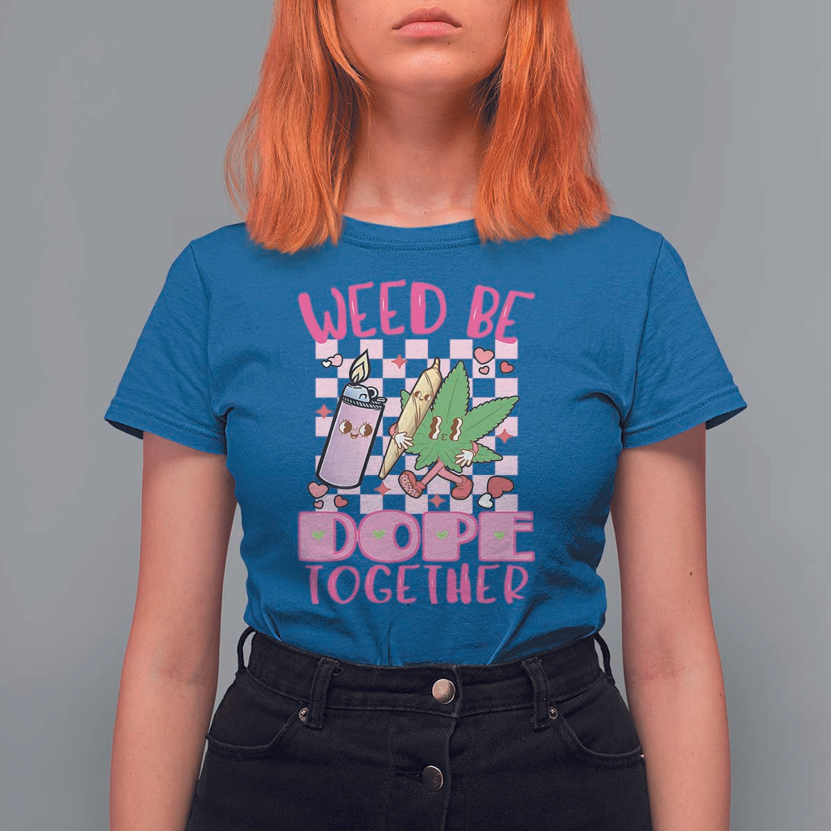 Funny Valentine's Day Weed Cannabis Marijuana T Shirt For Women Weed Be Dope Together Lighter Box