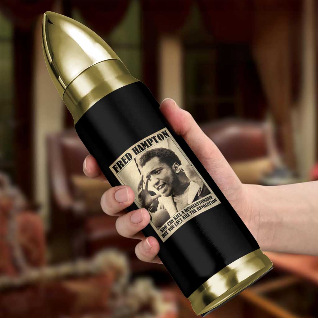 Fred Hampton Quote Bullet Tumbler You Can Kill A Revolutionary But You Cant Kill The Revolution