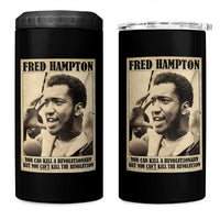 Fred Hampton Quote 4 in 1 Can Cooler Tumbler You Can Kill A Revolutionary But You Cant Kill The Revolution