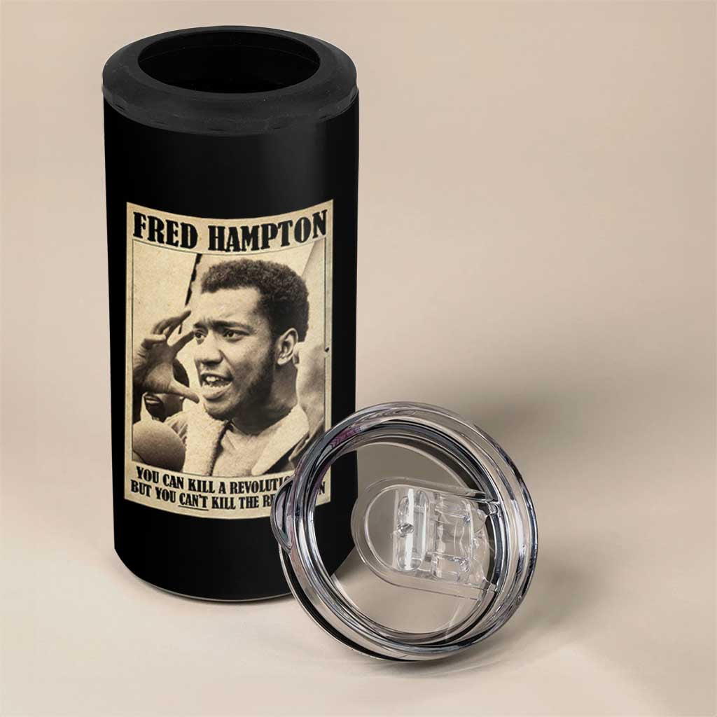 Fred Hampton Quote 4 in 1 Can Cooler Tumbler You Can Kill A Revolutionary But You Cant Kill The Revolution