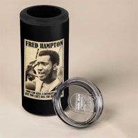 Fred Hampton Quote 4 in 1 Can Cooler Tumbler You Can Kill A Revolutionary But You Cant Kill The Revolution