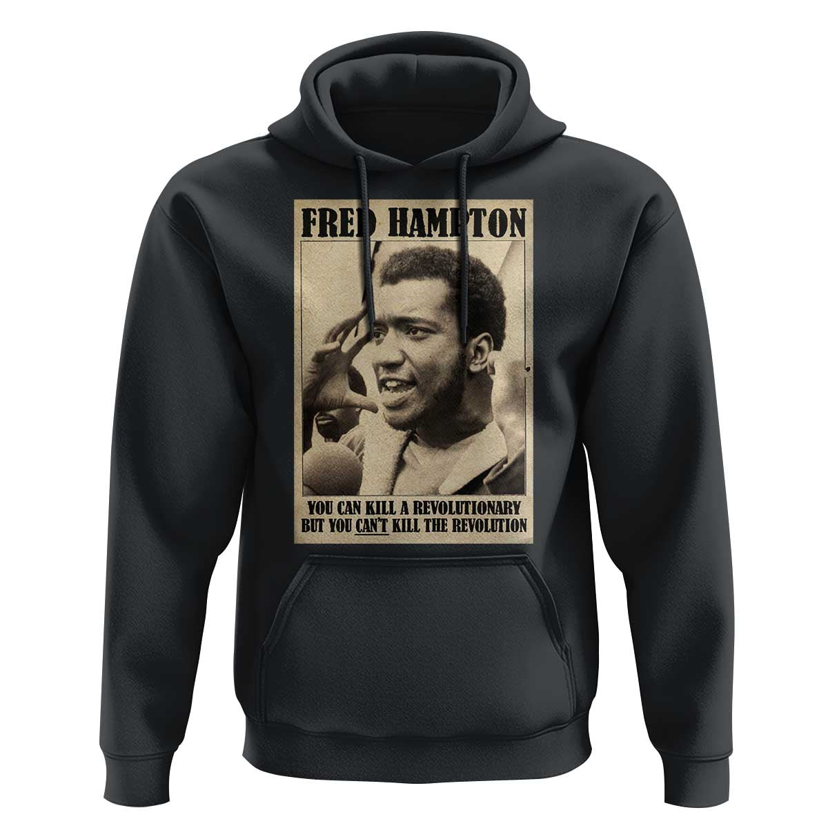 Fred Hampton Quote Hoodie You Can Kill A Revolutionary But You Cant Kill The Revolution