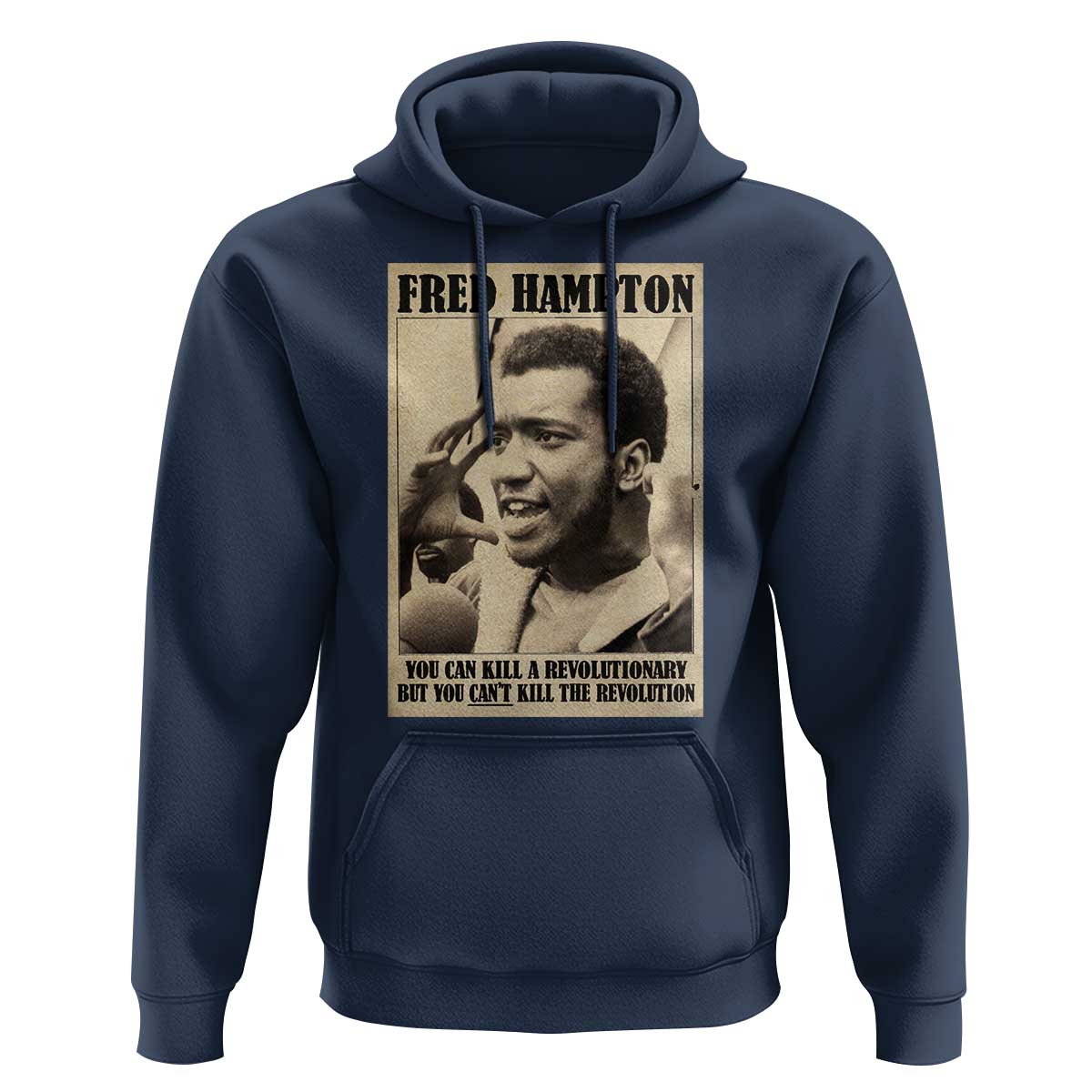 Fred Hampton Quote Hoodie You Can Kill A Revolutionary But You Cant Kill The Revolution