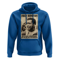 Fred Hampton Quote Hoodie You Can Kill A Revolutionary But You Cant Kill The Revolution