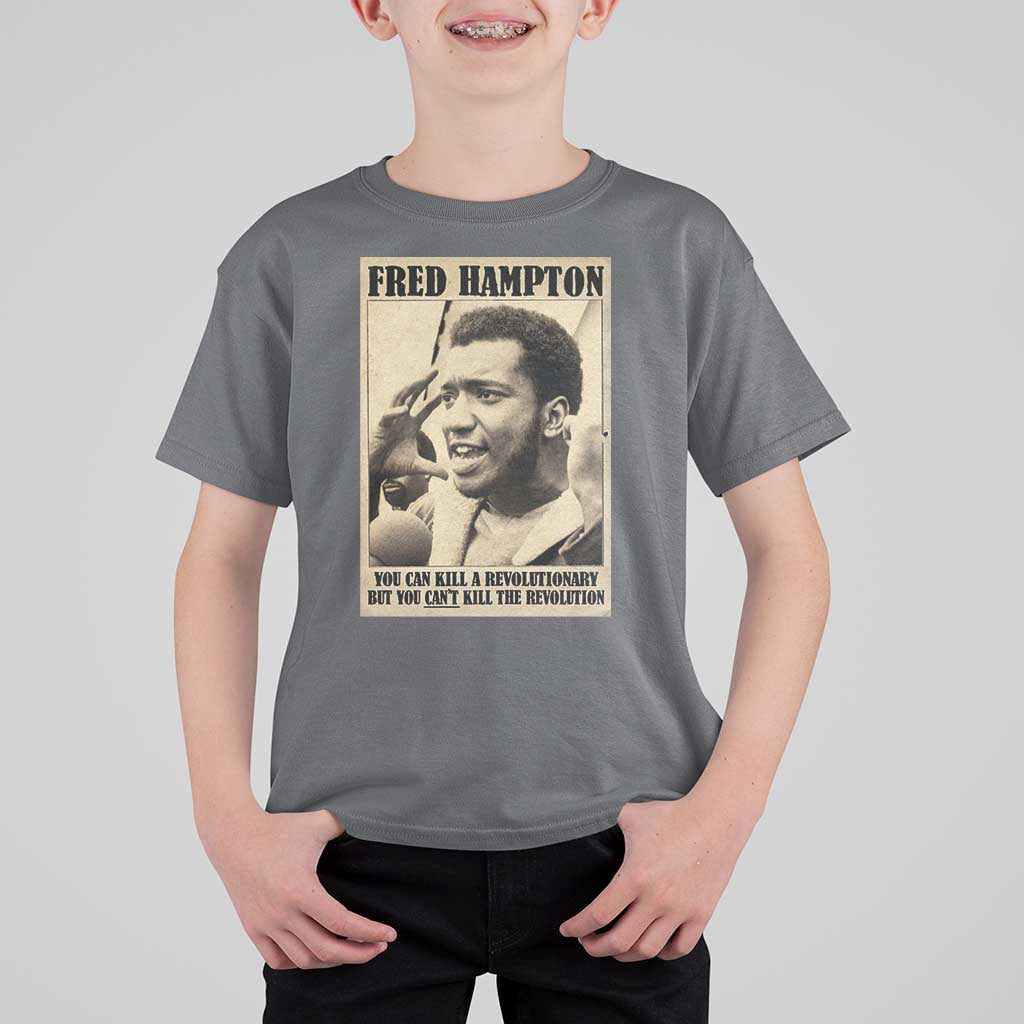Fred Hampton Quote T Shirt For Kid You Can Kill A Revolutionary But You Cant Kill The Revolution