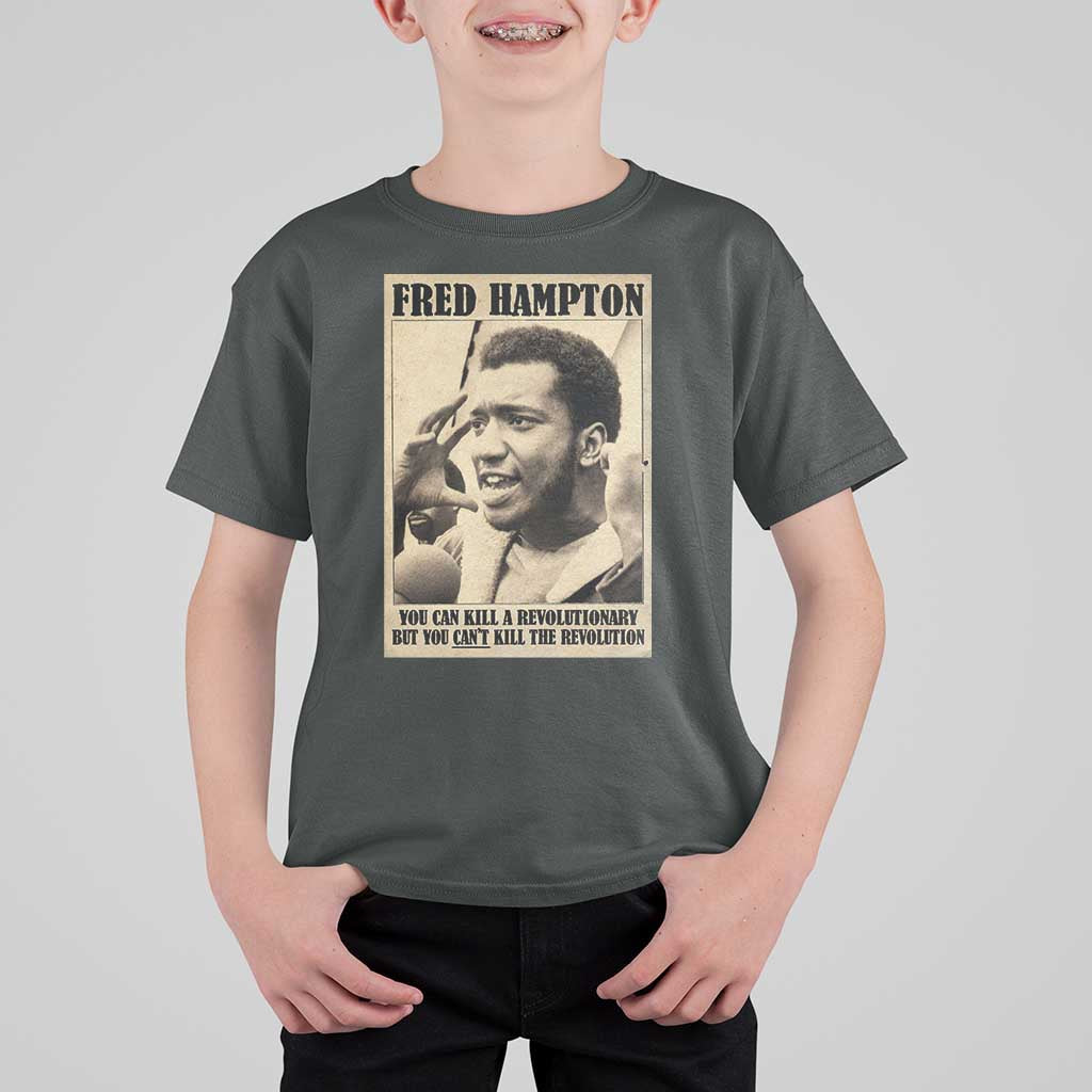 Fred Hampton Quote T Shirt For Kid You Can Kill A Revolutionary But You Cant Kill The Revolution