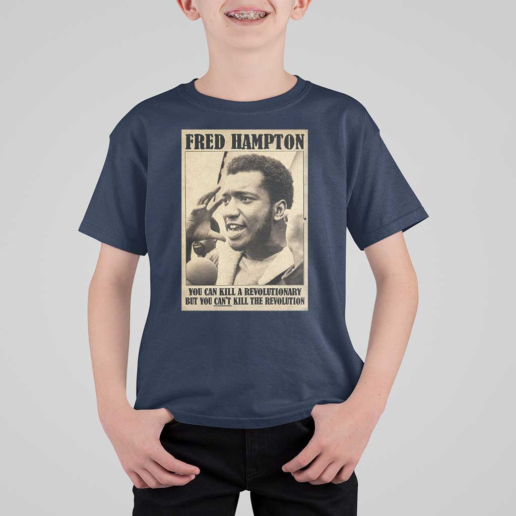 Fred Hampton Quote T Shirt For Kid You Can Kill A Revolutionary But You Cant Kill The Revolution