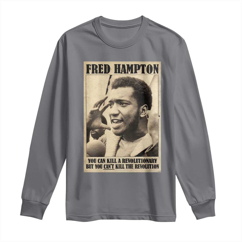 Fred Hampton Quote Long Sleeve Shirt You Can Kill A Revolutionary But You Cant Kill The Revolution