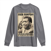 Fred Hampton Quote Long Sleeve Shirt You Can Kill A Revolutionary But You Cant Kill The Revolution