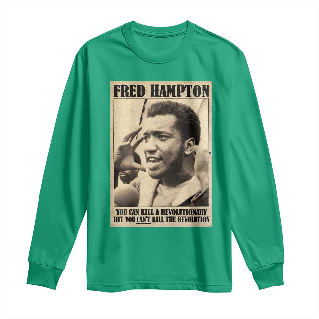 Fred Hampton Quote Long Sleeve Shirt You Can Kill A Revolutionary But You Cant Kill The Revolution