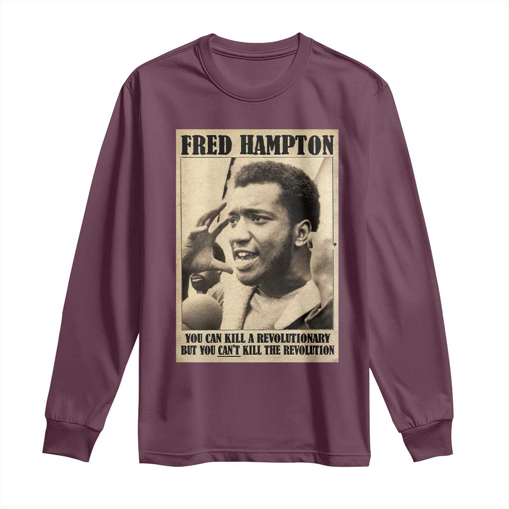 Fred Hampton Quote Long Sleeve Shirt You Can Kill A Revolutionary But You Cant Kill The Revolution