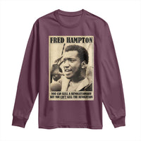 Fred Hampton Quote Long Sleeve Shirt You Can Kill A Revolutionary But You Cant Kill The Revolution