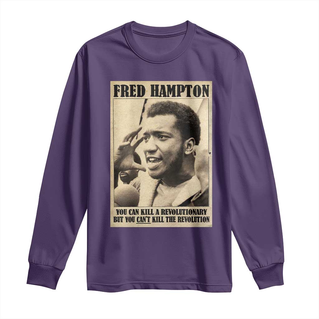 Fred Hampton Quote Long Sleeve Shirt You Can Kill A Revolutionary But You Cant Kill The Revolution
