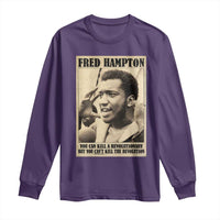 Fred Hampton Quote Long Sleeve Shirt You Can Kill A Revolutionary But You Cant Kill The Revolution