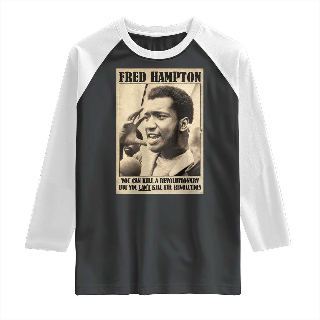 Fred Hampton Quote Raglan Shirt You Can Kill A Revolutionary But You Cant Kill The Revolution