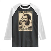 Fred Hampton Quote Raglan Shirt You Can Kill A Revolutionary But You Cant Kill The Revolution