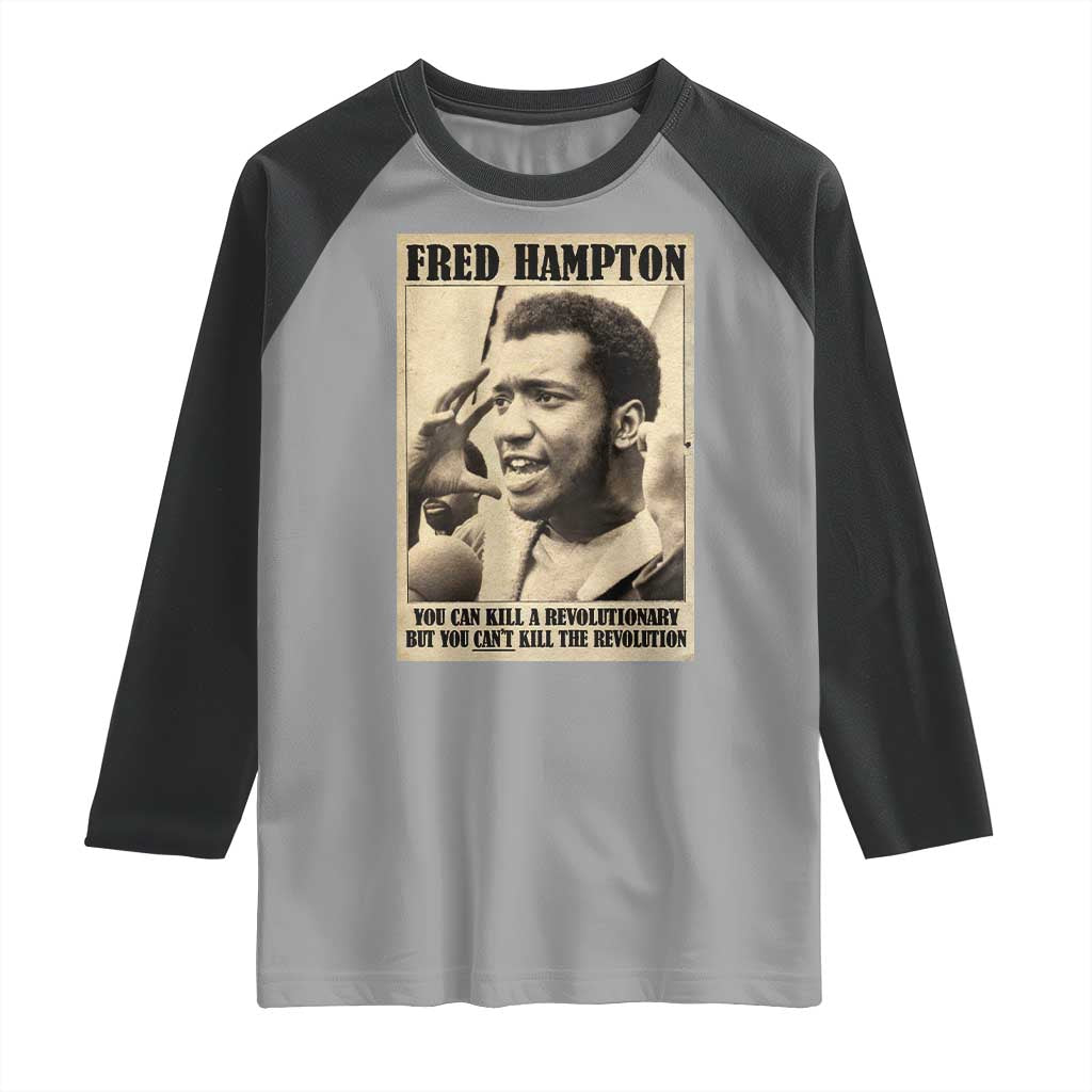 Fred Hampton Quote Raglan Shirt You Can Kill A Revolutionary But You Cant Kill The Revolution