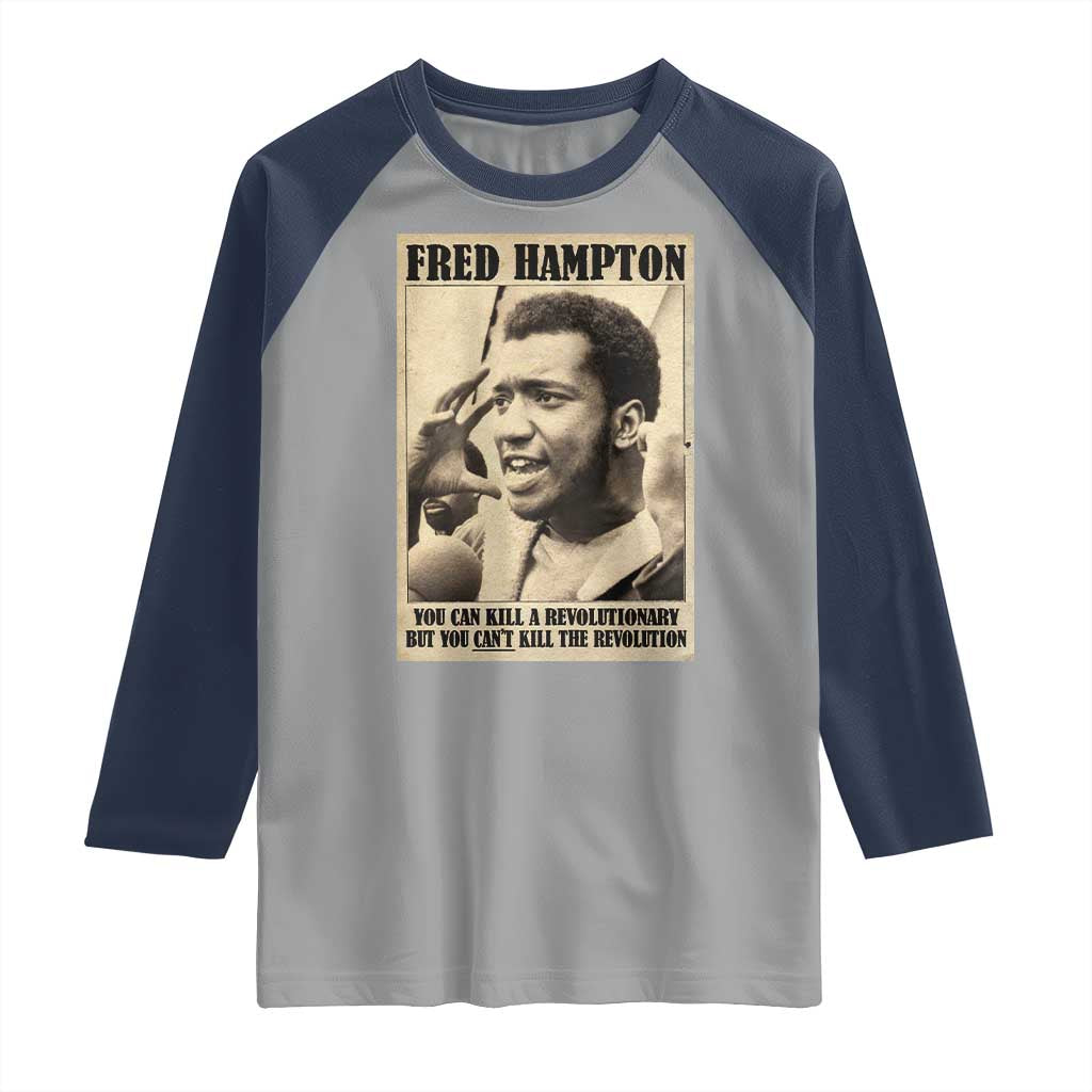 Fred Hampton Quote Raglan Shirt You Can Kill A Revolutionary But You Cant Kill The Revolution