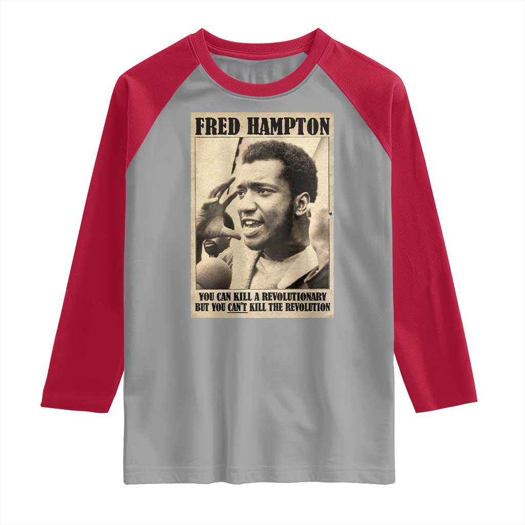Fred Hampton Quote Raglan Shirt You Can Kill A Revolutionary But You Cant Kill The Revolution