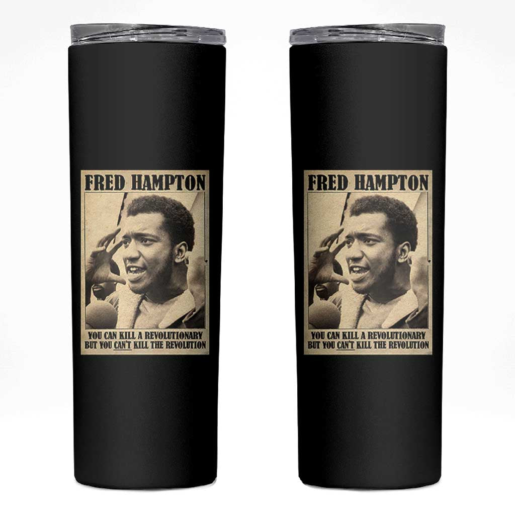 Fred Hampton Quote Skinny Tumbler You Can Kill A Revolutionary But You Cant Kill The Revolution