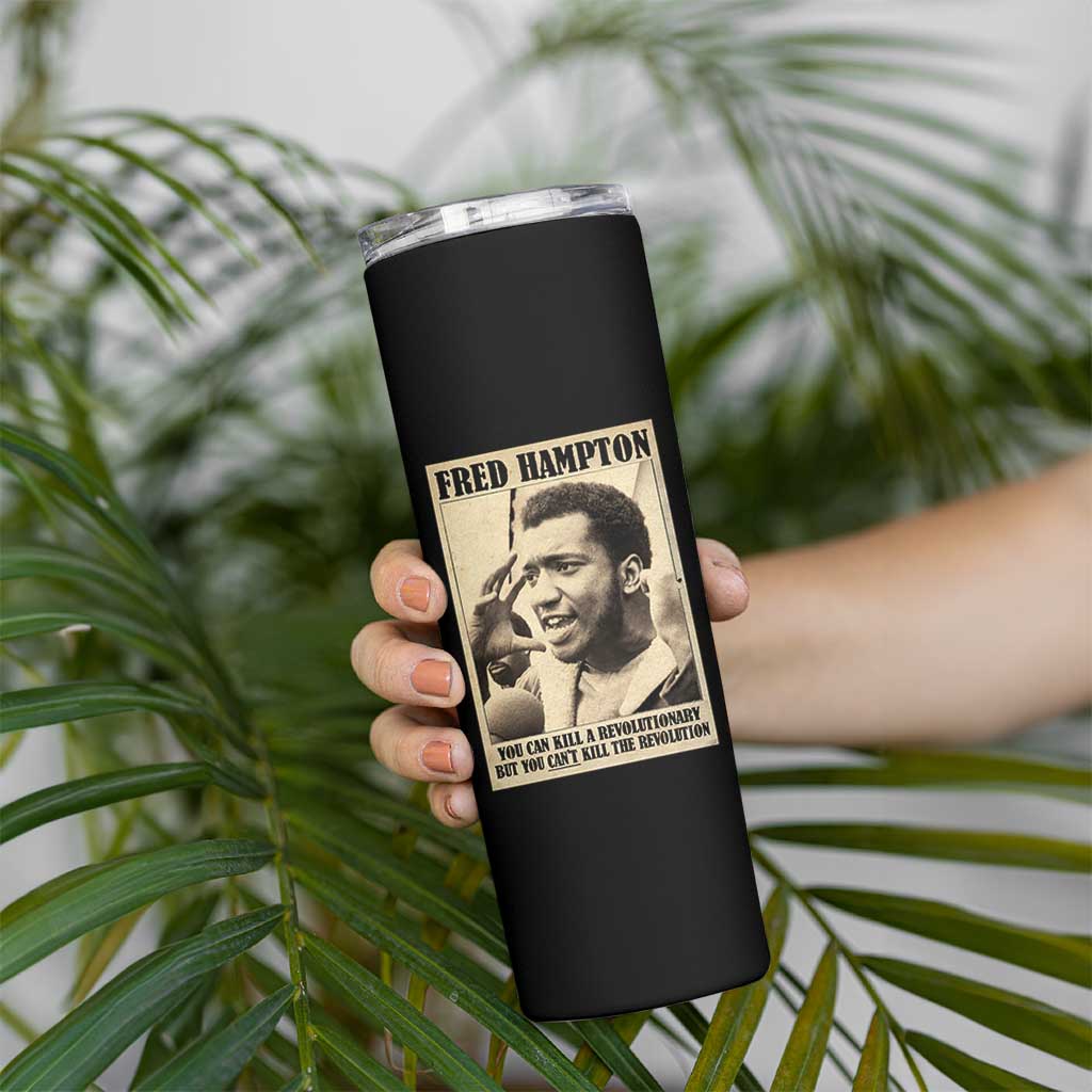 Fred Hampton Quote Skinny Tumbler You Can Kill A Revolutionary But You Cant Kill The Revolution