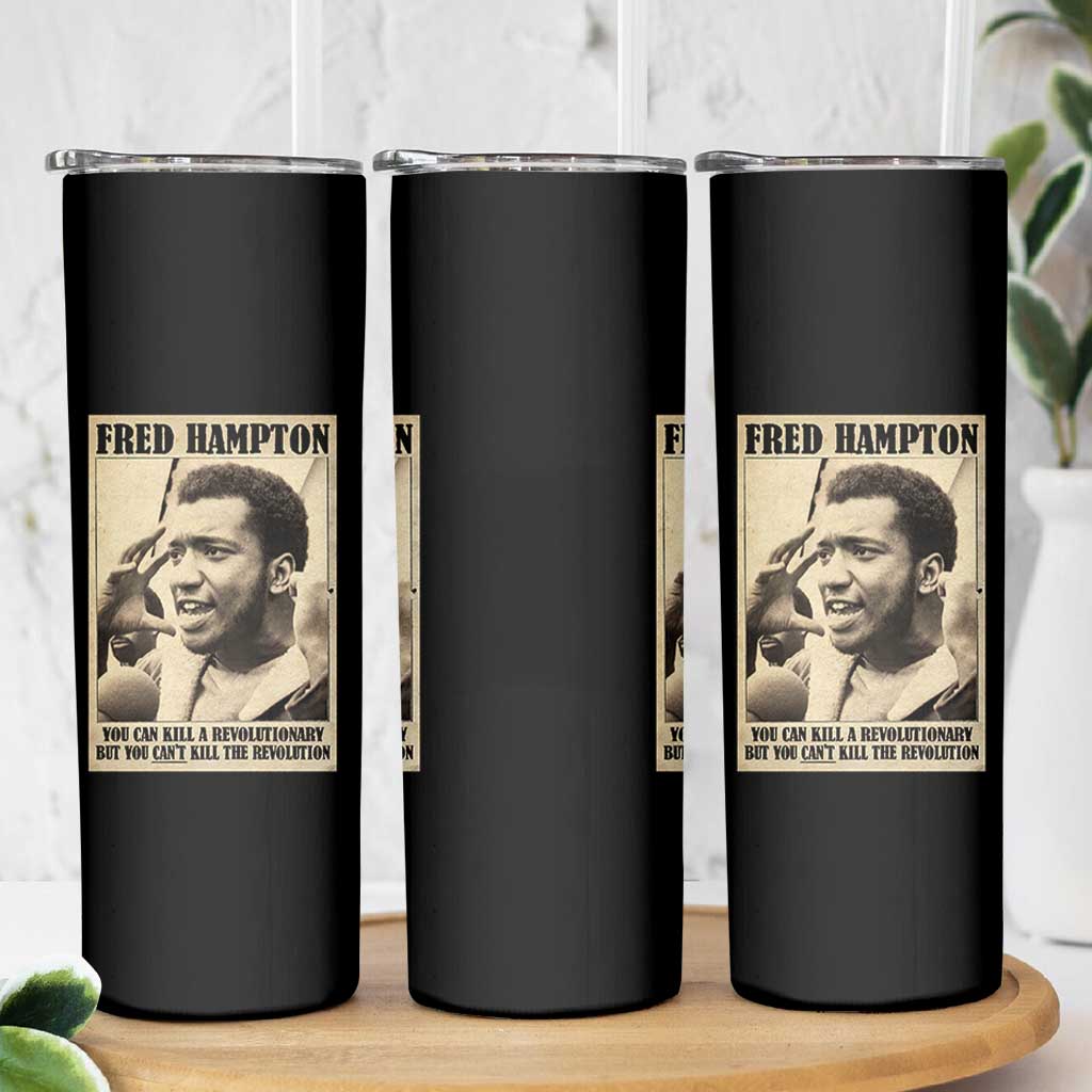 Fred Hampton Quote Skinny Tumbler You Can Kill A Revolutionary But You Cant Kill The Revolution