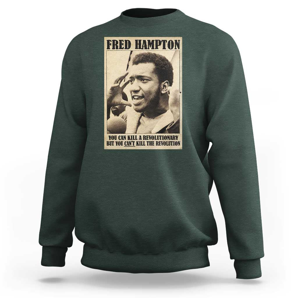Fred Hampton Quote Sweatshirt You Can Kill A Revolutionary But You Cant Kill The Revolution
