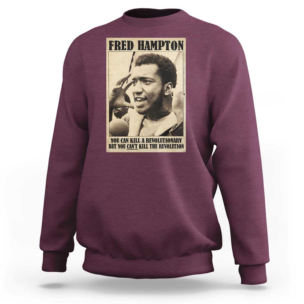 Fred Hampton Quote Sweatshirt You Can Kill A Revolutionary But You Cant Kill The Revolution