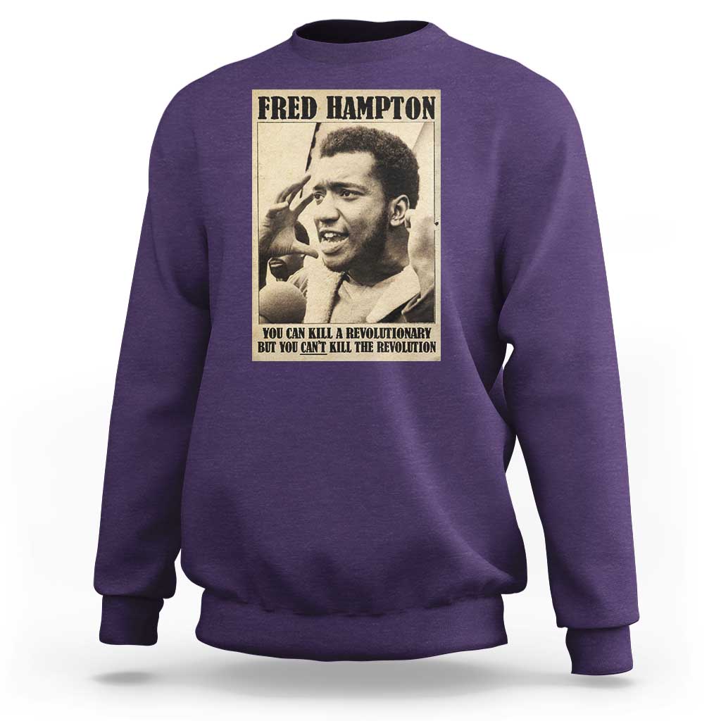 Fred Hampton Quote Sweatshirt You Can Kill A Revolutionary But You Cant Kill The Revolution