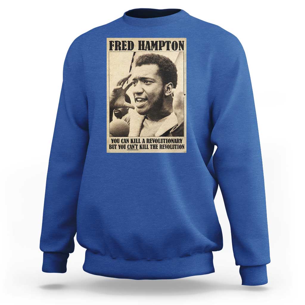 Fred Hampton Quote Sweatshirt You Can Kill A Revolutionary But You Cant Kill The Revolution
