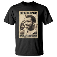 Fred Hampton Quote T Shirt You Can Kill A Revolutionary But You Cant Kill The Revolution