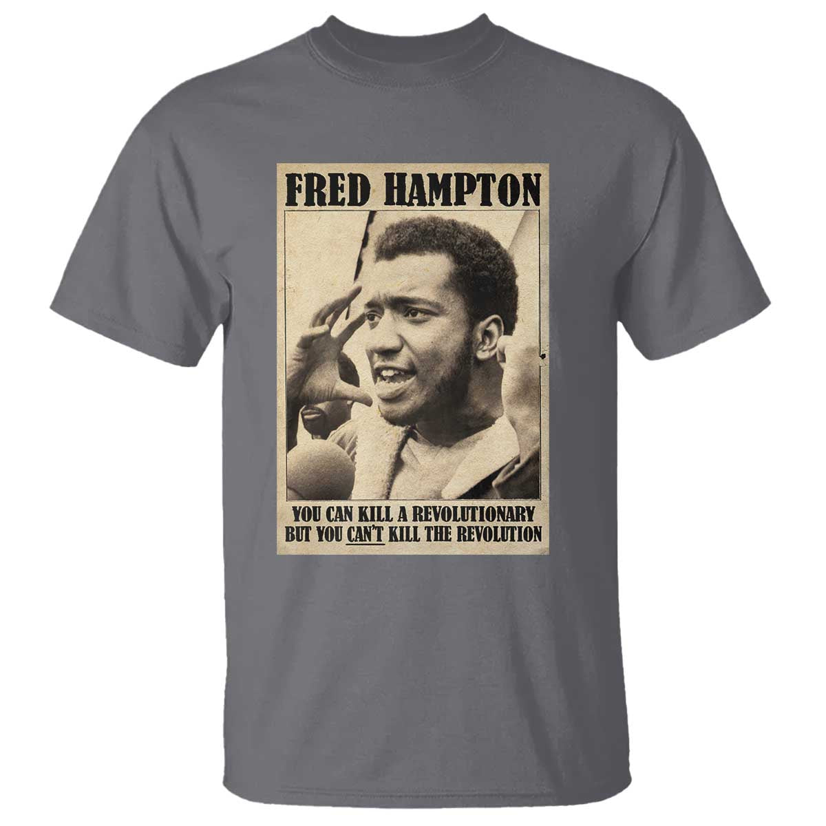 Fred Hampton Quote T Shirt You Can Kill A Revolutionary But You Cant Kill The Revolution