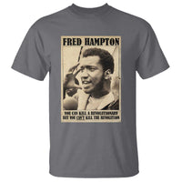Fred Hampton Quote T Shirt You Can Kill A Revolutionary But You Cant Kill The Revolution
