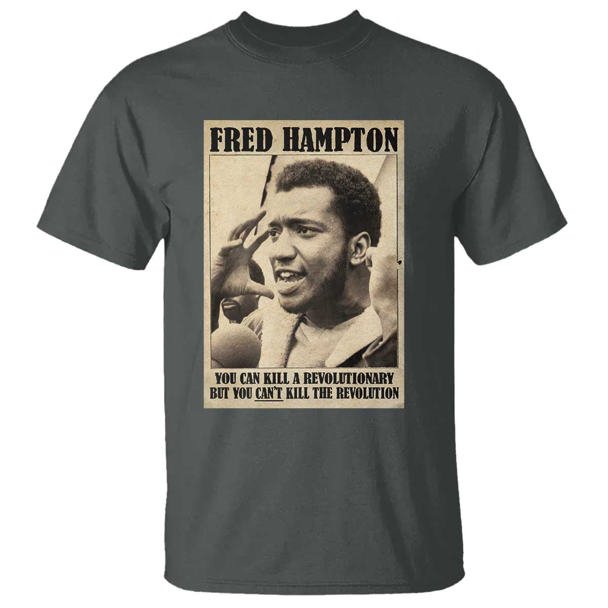 Fred Hampton Quote T Shirt You Can Kill A Revolutionary But You Cant Kill The Revolution