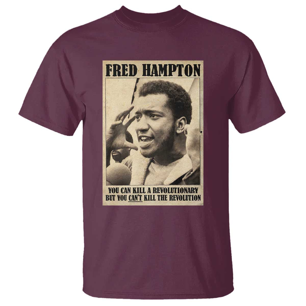 Fred Hampton Quote T Shirt You Can Kill A Revolutionary But You Cant Kill The Revolution