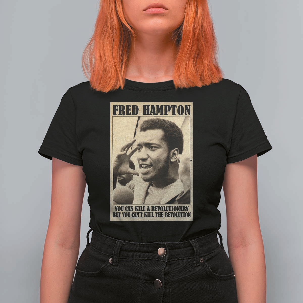 Fred Hampton Quote T Shirt For Women You Can Kill A Revolutionary But You Cant Kill The Revolution