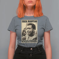 Fred Hampton Quote T Shirt For Women You Can Kill A Revolutionary But You Cant Kill The Revolution