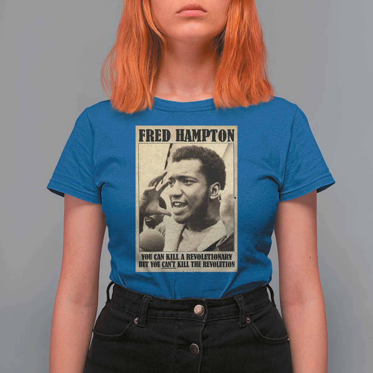 Fred Hampton Quote T Shirt For Women You Can Kill A Revolutionary But You Cant Kill The Revolution