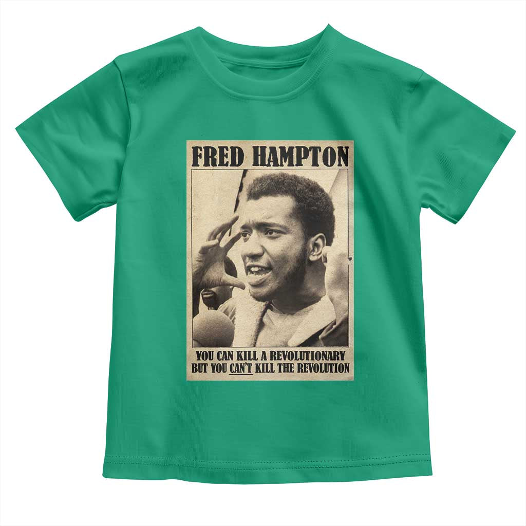 Fred Hampton Quote Toddler T Shirt You Can Kill A Revolutionary But You Cant Kill The Revolution