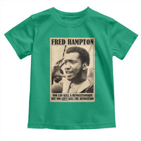 Fred Hampton Quote Toddler T Shirt You Can Kill A Revolutionary But You Cant Kill The Revolution