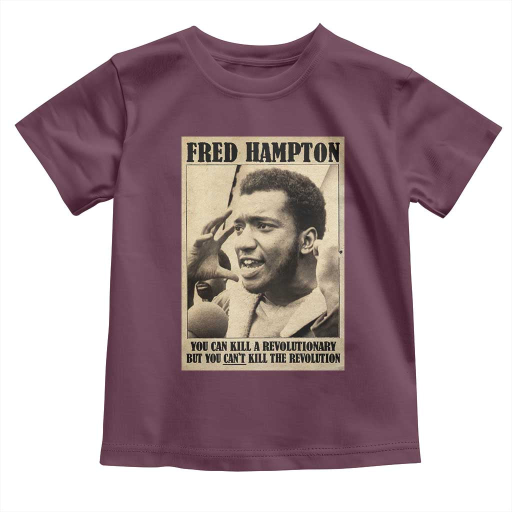 Fred Hampton Quote Toddler T Shirt You Can Kill A Revolutionary But You Cant Kill The Revolution