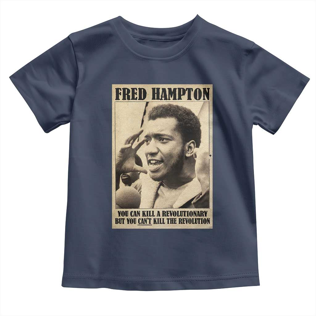 Fred Hampton Quote Toddler T Shirt You Can Kill A Revolutionary But You Cant Kill The Revolution