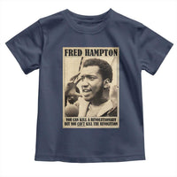 Fred Hampton Quote Toddler T Shirt You Can Kill A Revolutionary But You Cant Kill The Revolution